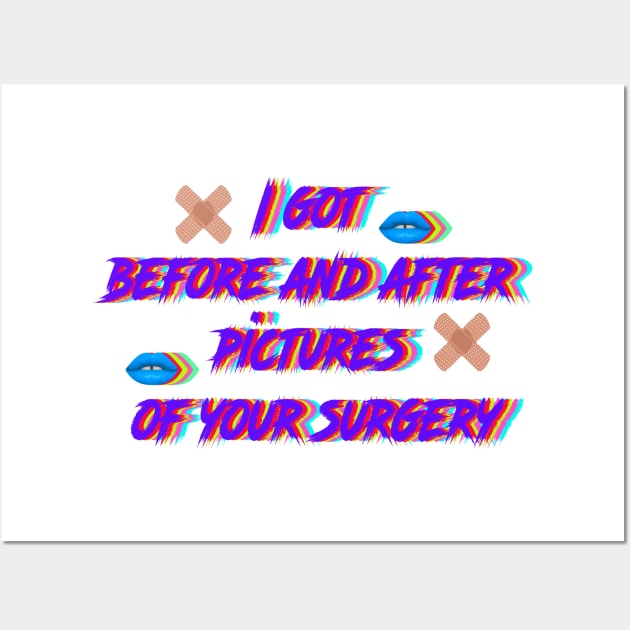 I got  before and after  pictures  of your surgery Wall Art by LanaBanana